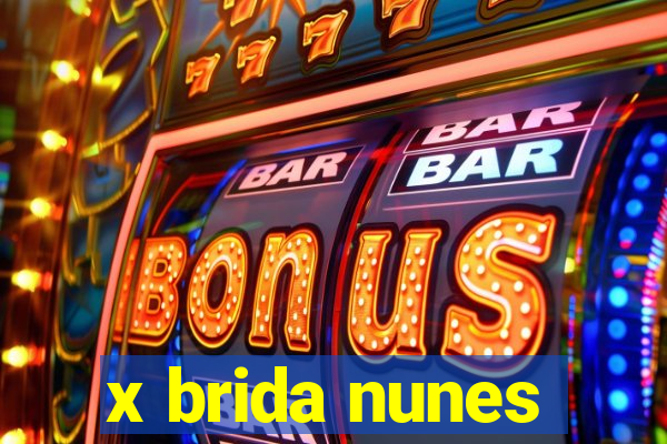 x brida nunes